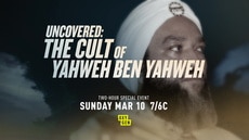 Uncovered: The Cult of Yahweh Ben Yahweh Premieres on March 10th