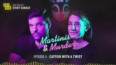Martinis & Murder Episode #4 - Catfish With A Twist