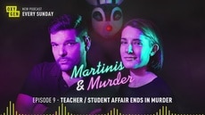 Martinis & Murder Episode #9 - Teacher / Student Affair Ends In Murder
