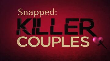 Watch Killer Couples S1/E4 | Snapped: Killer Couples
